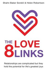 bokomslag The 8 Love Links: Relationships are complicated but they hold the potential for life's greatest joys