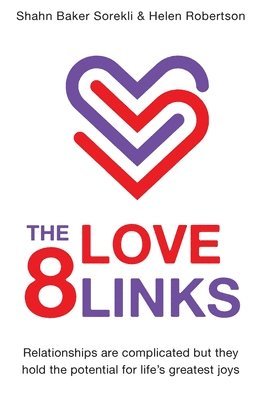 The 8 Love Links: Relationships are complicated but they hold the potential for life's greatest joys 1