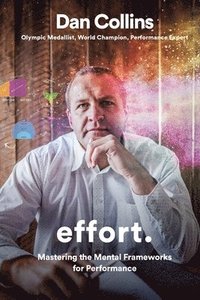 bokomslag Effort: Mastering the mental frameworks for performance