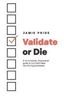 bokomslag Validate or Die: A no-nonsense, AI-powered guide to turn bold ideas into thriving businesses