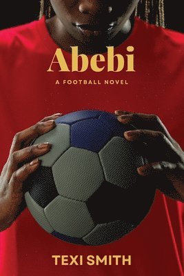 bokomslag Abebi: A Football Novel