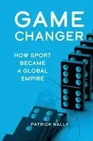 Patrick Nally - Game Changer: How Sport Became a Global Empire, Häftad. Tillgänglighet: Lägg i varukorg