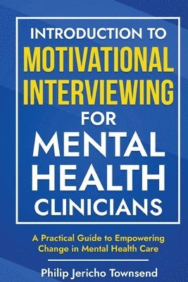 Introduction to Motivational Interviewing for Mental Health Clinicians 1