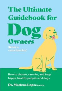 bokomslag Ultimate Guidebook for Dog Owners (from a veterinarian)