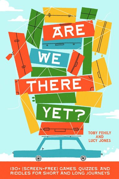 Toby Fehily, Lucy Jones - Are We There Yet?, Inbunden