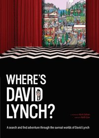 bokomslag Where's David Lynch?: A Search-And-Find Adventure Through the Surreal Worlds of David Lynch