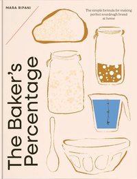 bokomslag The Baker's Percentage: The Simple Formula for Making Perfect Sourdough Bread at Home