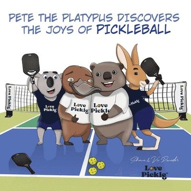 bokomslag Pete the Platypus Discovers the Joys Of Pickleball