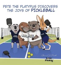 bokomslag Pete the Platypus Discovers the Joys Of Pickleball