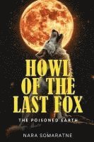 bokomslag Howl of the Last Fox: The Poisoned Earth