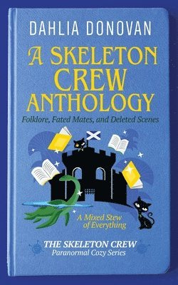 bokomslag A Skeleton Crew Anthology: Folklore, Fated Mates, and Deleted Scenes