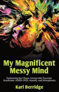 bokomslag My Magnificent Messy Mind