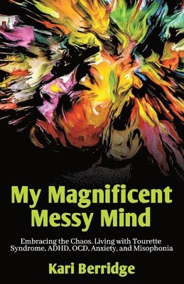 bokomslag My Magnificent Messy Mind