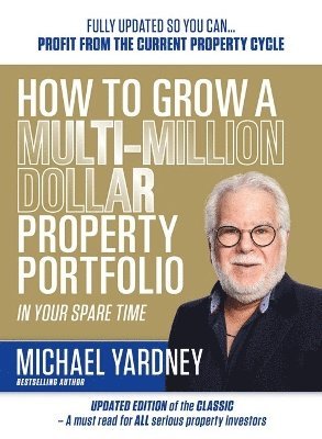 bokomslag How To Grow A Multi-Million Dollar Property Portfolio In Your Spare Time