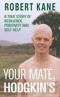 Robert Kane - Your Mate, Hodgkin's, Häftad