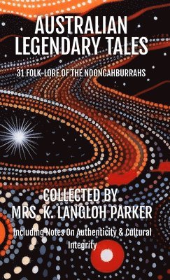 bokomslag Australian Legendary Tales: Folk-Lore of the Noongahburrahs