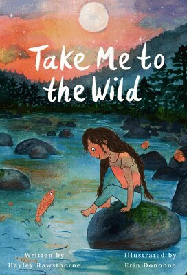 Hayley Rawsthorne - Take Me to the Wild, Inbunden