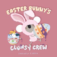 bokomslag Easter Bunny's Clumsy Crew
