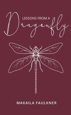 Makaila Faulkner - Lessons From A Dragonfly, Häftad