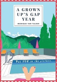 bokomslag Grown Up's Gap Year: Put YOU in the Picture