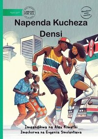 bokomslag I Like to Dance - Napenda Kucheza Densi