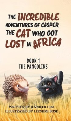 Jennifer Ussi, Naomi Green - Incredible Adventures of Casper the Cat Who Got Lost in Africa, Inbunden