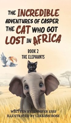 Jennifer Ussi, Naomi Green - Incredible Adventures of Casper the Cat Who Got Lost in Africa, Inbunden