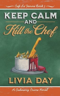 Livia Day - Keep Calm and Kill the Chef, Häftad