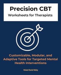 bokomslag Precision CBT Worksheets for Therapists