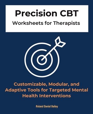 bokomslag Precision CBT Worksheets for Therapists