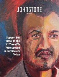 bokomslag JOHNSTONE April 25: Support For Israel Is The #1 Threat To Free Speech In Our Society Today
