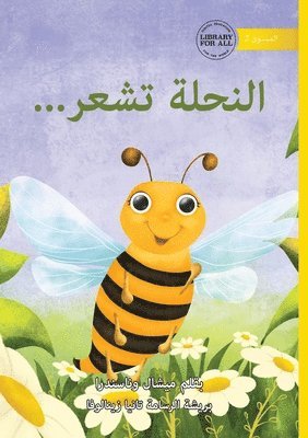 The Bee is Feeling... - &#1575;&#1604;&#1606;&#1581;&#1604;&#1577; &#1578;&#1588;&#1593;&#1585;... 1