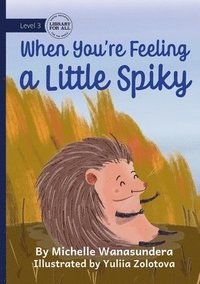 bokomslag When You're Feeling a Little Spikey