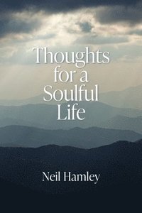 bokomslag Thoughts for a Soulful Life