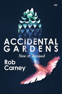 Accidental Gardens: New & Revised