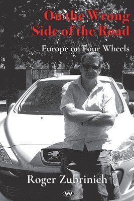 Roger Zubrinich - On the Wrong Side of the Road: Europe on four wheels, Häftad