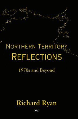 Northern Territory Reflections: 1970s and Beyond