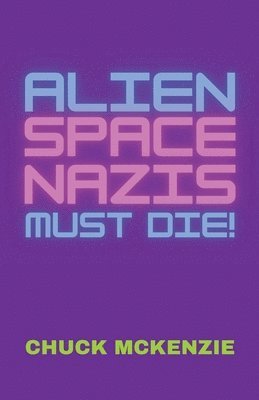 bokomslag Alien Space Nazis Must Die!