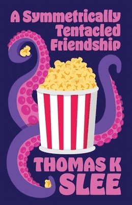 Thomas K Slee - Symmetrically Tentacled Friendship, Häftad