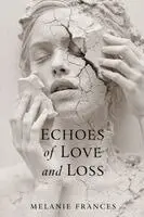 Melanie Frances - Echoes of Love and Loss, Häftad. Tillgänglighet: Lägg i varukorg