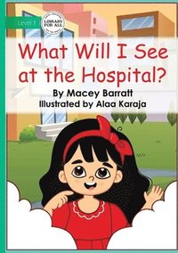 bokomslag What Will I See at the Hospital