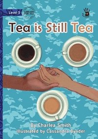 bokomslag Tea is Still Tea - Our Yarning