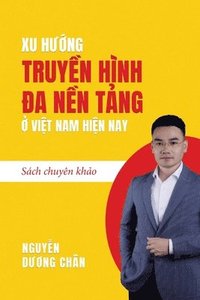 bokomslag Xu h??ng Truy?n Hình ?a N?n T?ng ? Vi?t Nam hi?n nay
