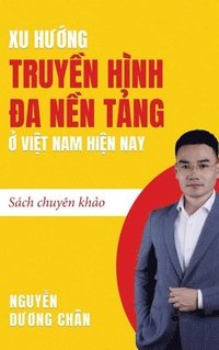 bokomslag Xu h??ng Truy?n hình ?a n?n t?ng ? Vi?t Nam hi?n nay