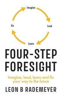 bokomslag Four-Step Foresight: Imagine, lead, learn and fix your way to the future