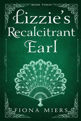 bokomslag Lizzie's Recalcitrant Earl: Steamy Regency Romance