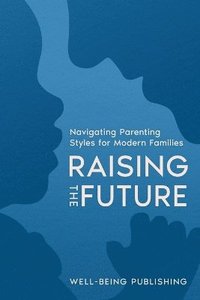 bokomslag Raising the Future