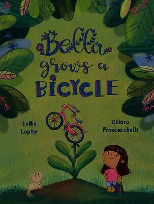 Lellie Lopter - Bella Grows a Bicycle, Inbunden