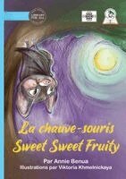 Annie Benua - Sweet Sweet Fruity Bat - La chauve-souris Sweet Sweet Fruity, Häftad. Tillgänglighet: Lägg i varukorg