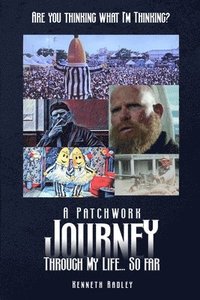 bokomslag Are You Thinking What I'm Thinking? A Patchwork Journey Through My Life... So Far